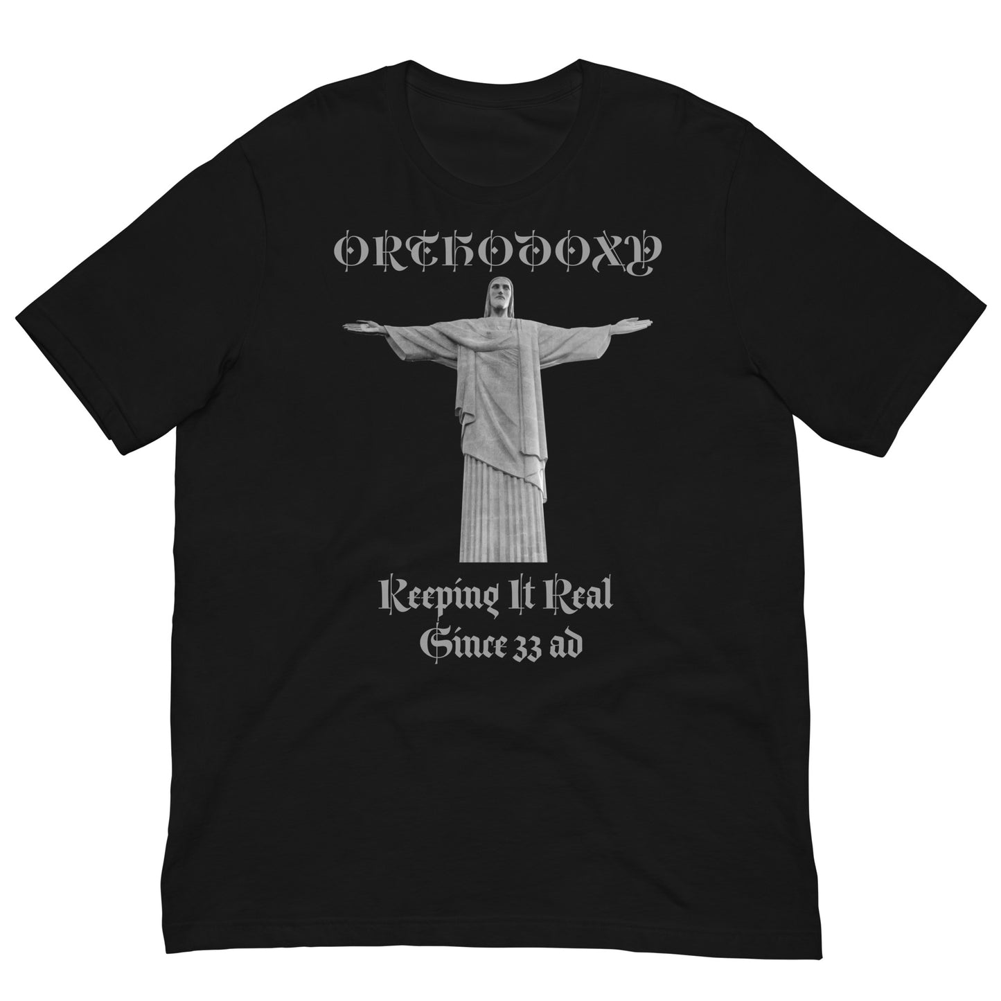 Orthodoxy- Keeping It Real Since 33 ad Unisex t-shirt