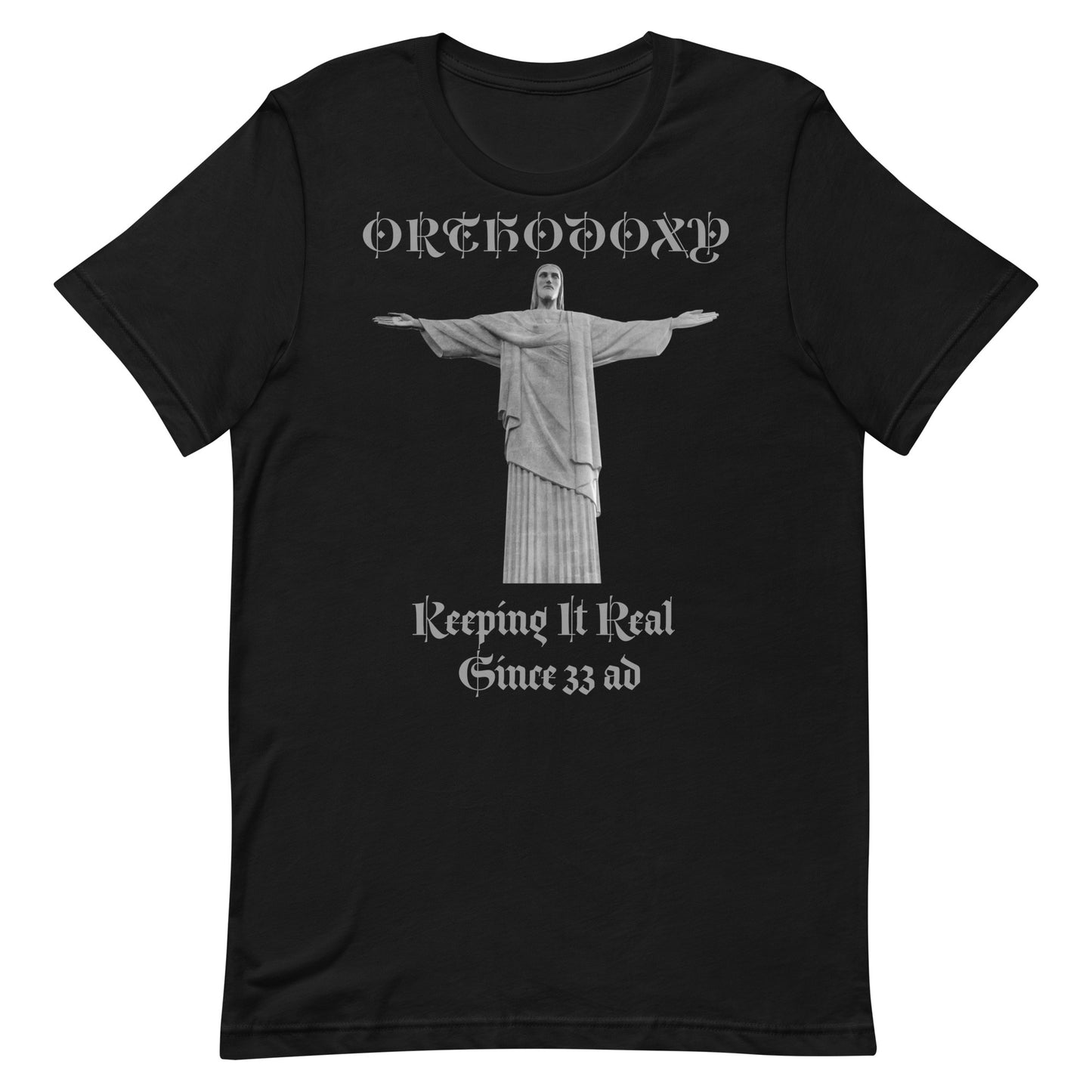Orthodoxy- Keeping It Real Since 33 ad Unisex t-shirt