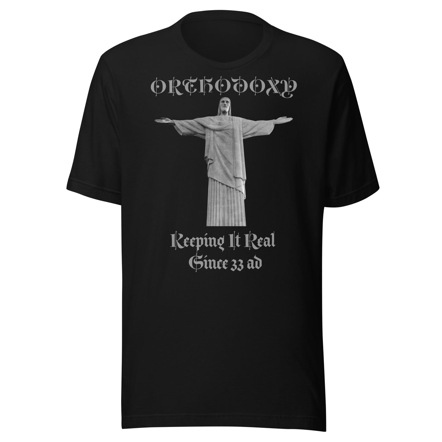 Orthodoxy- Keeping It Real Since 33 ad Unisex t-shirt