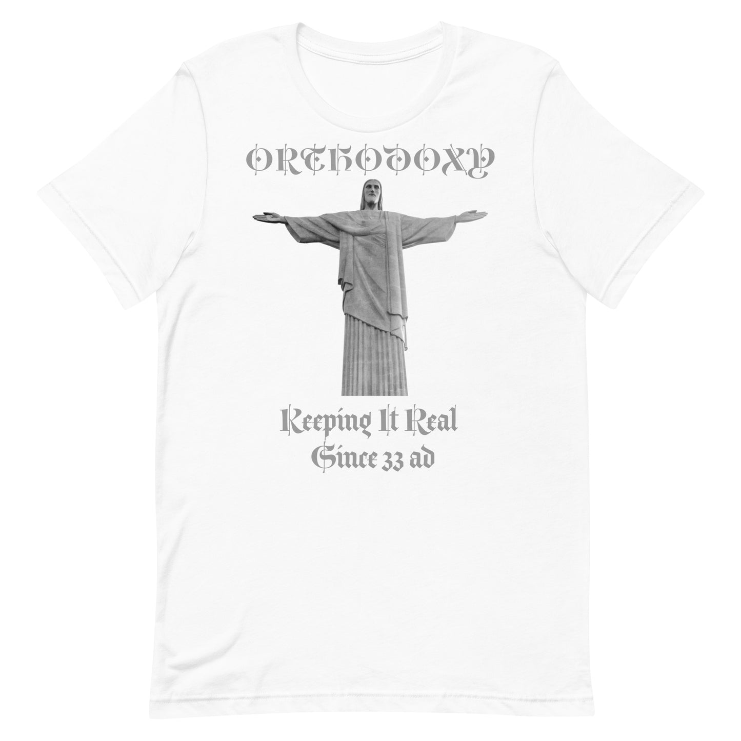Orthodoxy- Keeping It Real Since 33 ad Unisex t-shirt