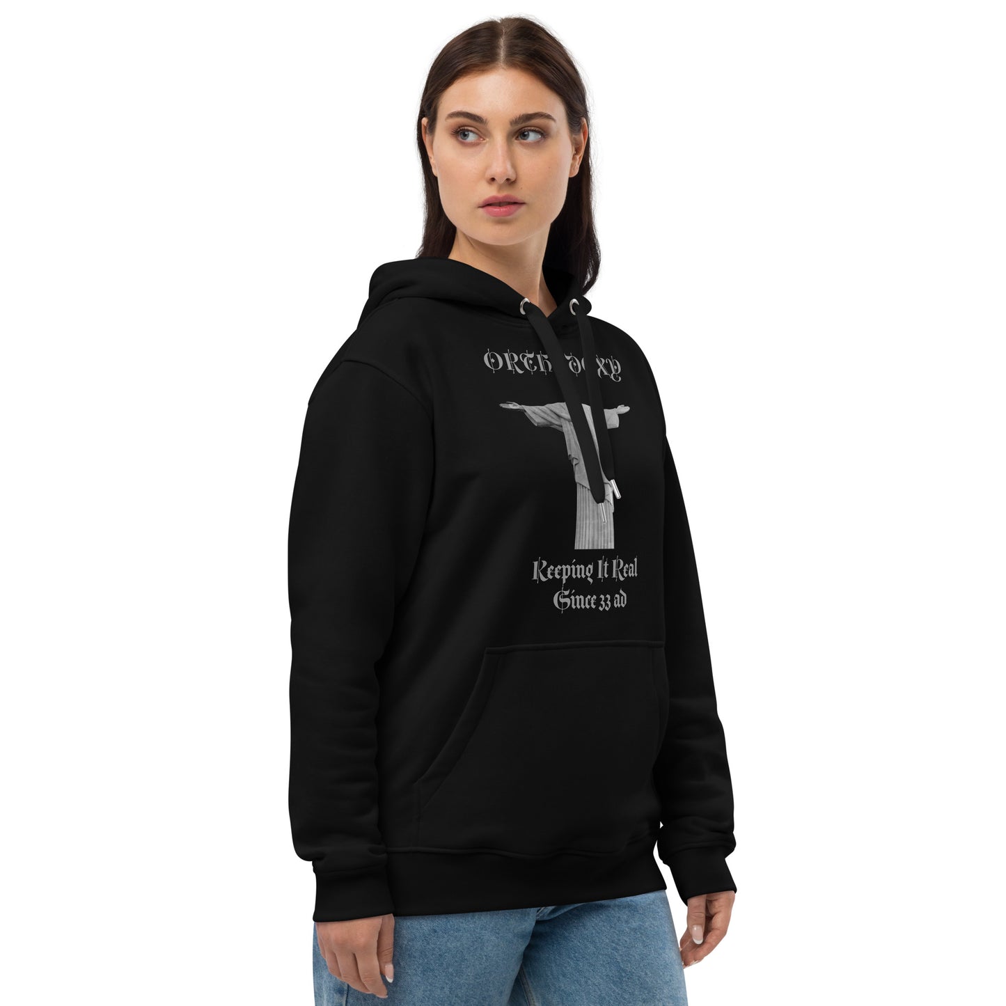 Orthodoxy  Keeping It Real Since 33 ad - Premium eco hoodie